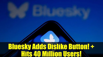 Bluesky Adds Dislike Button! + Hits 40 Million Users!
