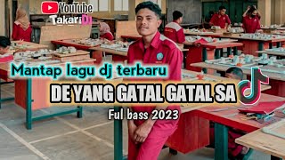 LAGU DJ REMIX TERBARU 2023🎵DE YANG GATAL GATAL SA🏝Untuk pesta_@TakariDj