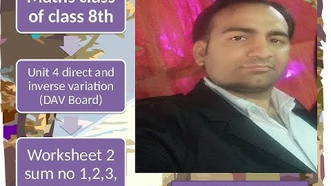 CLASS 8TH II #DAV MATHS II DIRECT AND INVERSE #VARIATION II WS 2 II SUM NO 1,2 AND 3 II PART 6