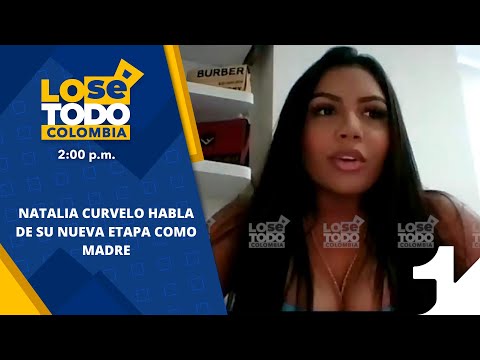 Natalia Curvelo habla de su nueva etapa como madre - Lo Sé Todo