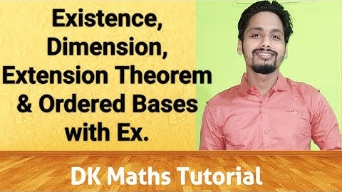 Vector Space & Subspace-7 ( Existence, Dimension & Extension Theorems | Ordered Bases with Example )