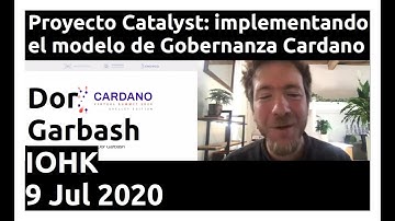 Proyecto Catalyst: Modelo de Gobernanza Cardano con el Dr. Dor Garbash | IOHK 9 Jul 2020