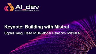 Keynote: Building with Mistral - Sophia Yang, Head of Developer Relations, Mistral AI