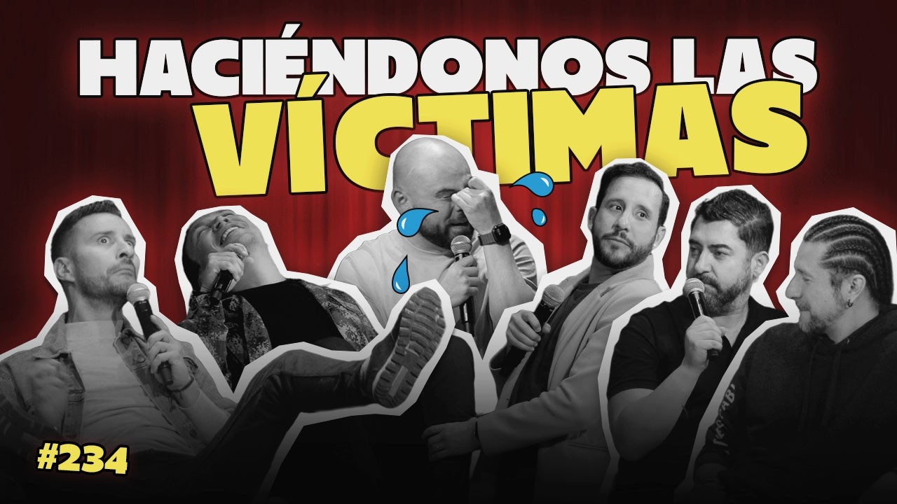 Haciéndonos las Víctimas (Hoy no somos Los De La Culpa) | Cap. 234