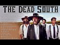 The dead south greatest hits full album 2023  music folk  bluegrass  spaghetti in hell