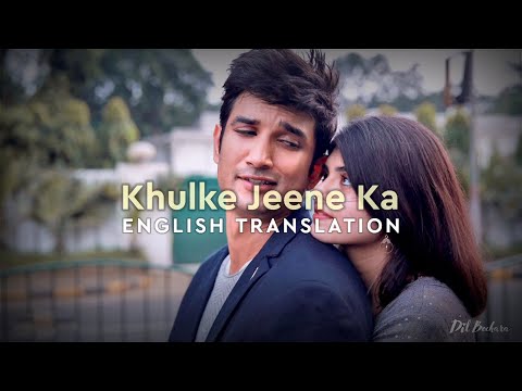 Khulke Jeene Ka English Translation Arijit Singh Dil Bechara 