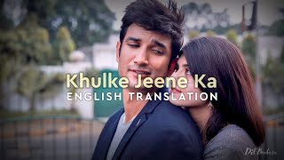 Khulke Jeene Ka  English Translation  Arijit Singh  Dil Bechara
