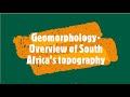 Gr 11: Geomorphology- Overview of South Africa's topography
