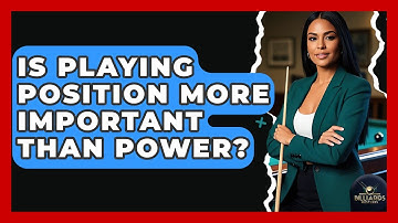 Is Playing Position More Important Than Power? - Billiards Hustlers