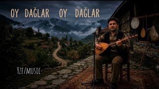 Oy dağlar oy dağlar - YZF AI MÜZİK