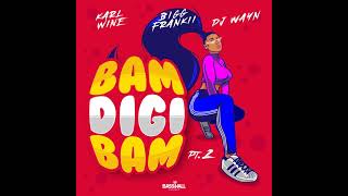 Karl Wine x  Bigg Frankii & Dj Wayn - Bam Digi Bam Pt  2 Resimi