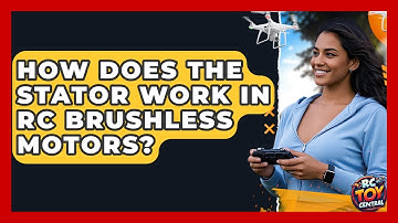 How does the stator work in RC brushless motors? - RC Toy Central