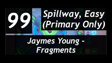 BTD6 Ep. 99: Jaymes Young - Fragments. Spillway, Easy (Primary Only).