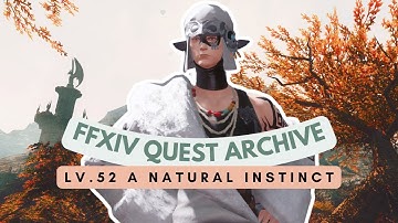 Lv.52 A Natural Instinct | No Commentary | FFXIV Quest Archive