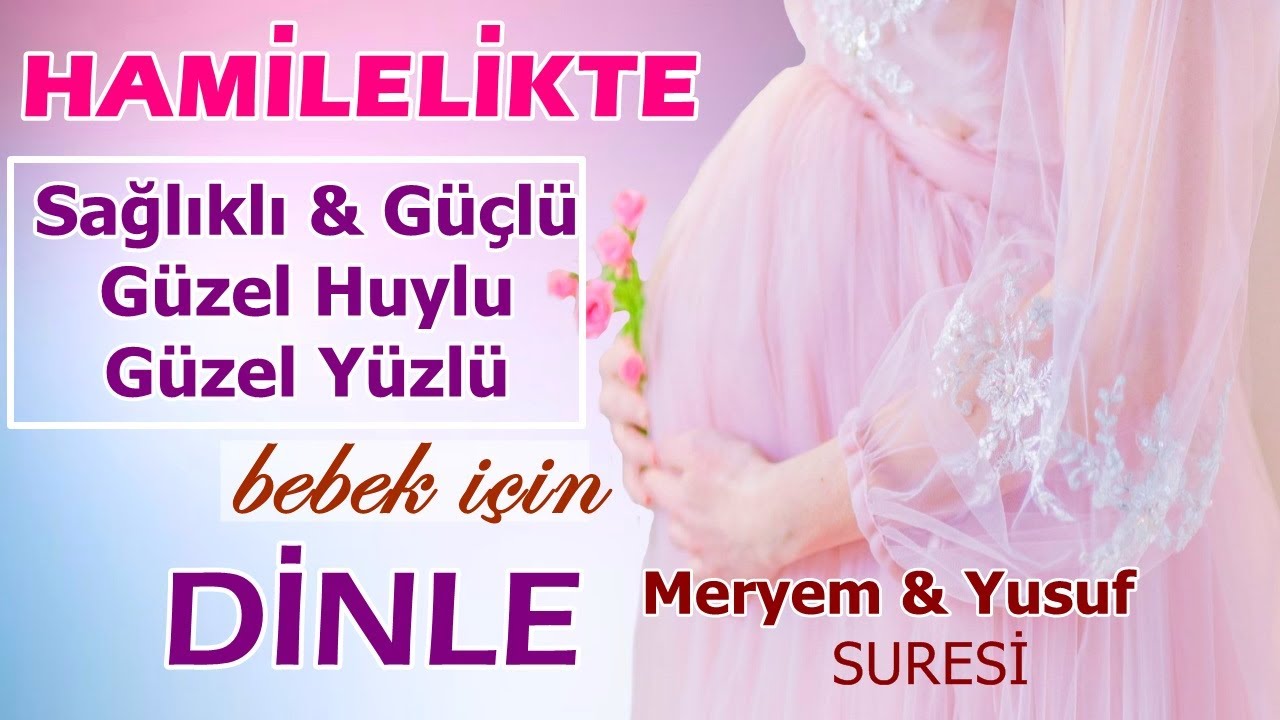 Hamilelikte Salkl Gl Gzel huylu Gzel yzl Bebek iin  Dinleyin  Yusuf  Meryem Suresi