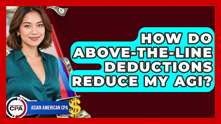 How Do Above-the-line Deductions Reduce My AGI? - Asian American CPA