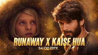 Runaway x Kaise Hua - Full Version | Saloo Edtx | Viral Mashup