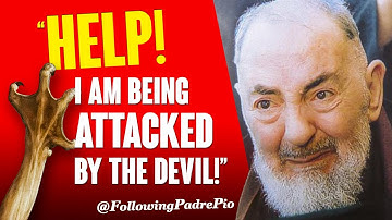 Help! I Am Being Attacked By The Devil! Padre Pio was not immune to the attacks of demons.