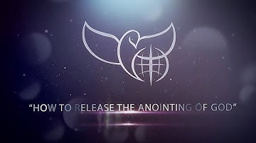 How to Release the Anointing of God