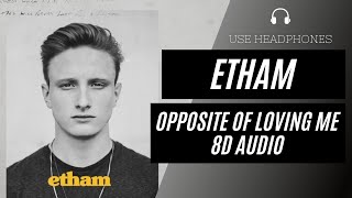 Etham - Opposite Of Loving Me (8D AUDIO) 🎧 [BEST VERSION]