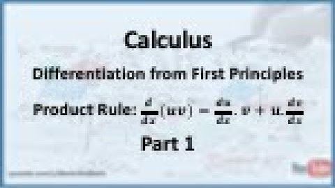 Calculus - Differentiation from First Principles: Deriving the Product Rule - Part 1