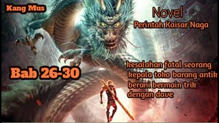 Perintah Kaisar Naga | Dave Chen | Bab 26-30