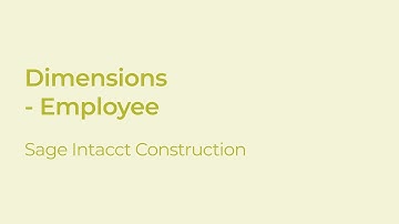 Sage Intacct Construction: Timesheets & Employee Reimbursement in the Employee Dimension Module