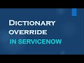 An Introduction to Dictionary Override in #ServiceNow| Explanation with Real time example