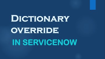 An Introduction to Dictionary Override in #ServiceNow| Explanation with Real time example