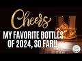 Episode 464 my favorite bottles of 2024  thus far