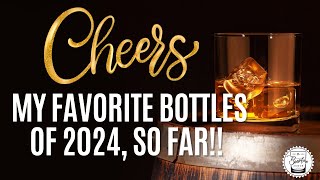 Episode 464: My FAVORITE Bottles of 2024  Thus Far!!!