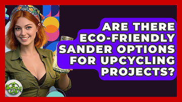 Are There Eco-Friendly Sander Options for Upcycling Projects? - The Upcycle Lab