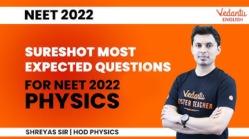 NEET 2022 Physics Sureshot 🔥 Most Expected Questions [Complete Syllabus] | Shreyas sir