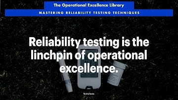 Unlock Operational Excellence: Reliability Testing Techniques Explained