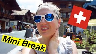 Mini Vacation in Switzerland!