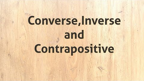 Converse Inverse and contrapositive of an implication