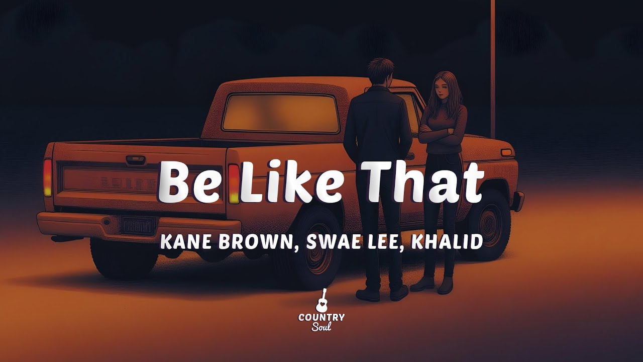 Kane Brown, Swae Lee, Khalid - Be Like That (Lyrics)
