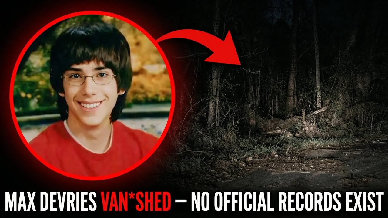 A Young Man Vanished Without a Trace — The Disappearance of Max DeVries