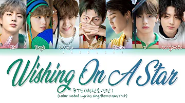 BTS - Wishing on A Star (Color Coded Lyrics Eng/Rom/Kan/가사)