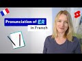 How to Pronounce ER at the End of French Words?