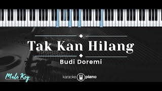 Tak Kan Hilang – Budi Doremi (KARAOKE PIANO - MALE KEY)
