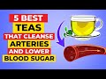 5 best teas that cleanse arteries and lower blood sugar