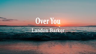 Landon Barker - Over You (Lyrics)