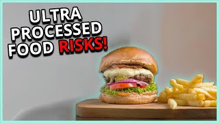 The Risks of Ultra-processed Foods!