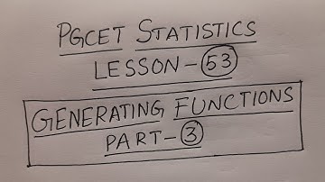 PGCET Statistics Lesson-53: Generating Functions Part-3