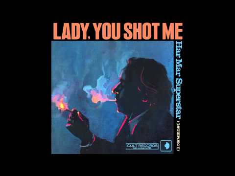 FREE STREAM !!! HAR MAR SUPERSTAR- LADY, YOU SHOT ME OUT NOW!