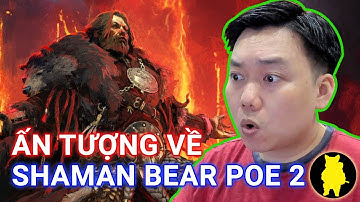Ấn tượng về mùa mới PoE 2 và nhân vật mới Druid. Shaman Bear khá là mạnh!