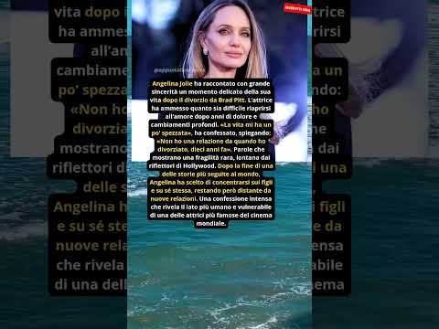 Video Angelina Jolie sconvolge: La vita mi ha spezzata dopo Brad Pitt nessun amore da 10 anni
