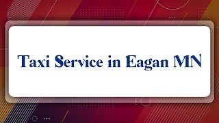 Top 10 Taxi Service in Eagan, MN