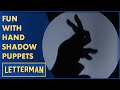 Stupid Hand Shadow Puppet Tricks | Letterman